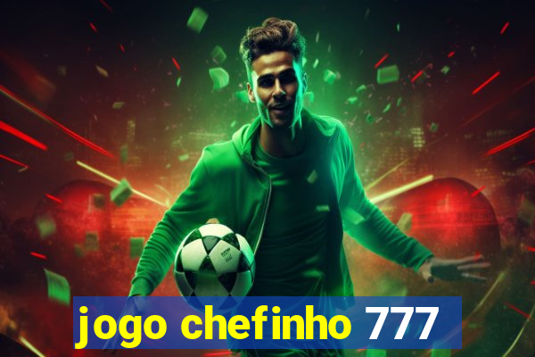 jogo chefinho 777